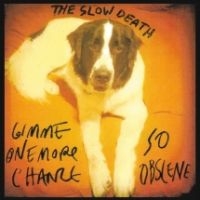 Slow Death - Gimme One More Chance / So Obscene i gruppen VINYL / Pop-Rock hos Bengans Skivbutik AB (4158546)