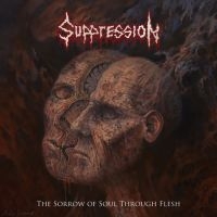 Suppression - Sorrow Of Soul Through Flesh i gruppen CD / Metal hos Bengans Skivbutik AB (4158761)