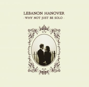 LEBANON HANOVER - Why Not Just Be Solo i gruppen VINYL / Rock hos Bengans Skivbutik AB (4163053)