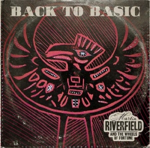 Martin Riverfield & The Wheels of Fortun - Back To Basic i gruppen Labels / Bengans Distribusjon hos Bengans Skivbutik AB (4163460)