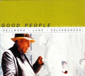 Hellborg/Lane/Selvaganesh - Good People In Times i gruppen CD / Jazz hos Bengans Skivbutik AB (4167172)