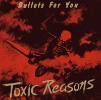 Toxic Reasons - Bullets For You i gruppen VI TIPSER / Julegavetips CD hos Bengans Skivbutik AB (4171469)