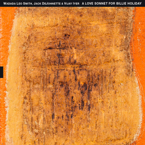 Wadada Leo Smith Jack Dejohnette Vija Iyer - A love sonnet for Billie Holiday i gruppen VI TIPSER / Årsbestelistor 2022 / JazzTimes 22 hos Bengans Skivbutik AB (4173064)