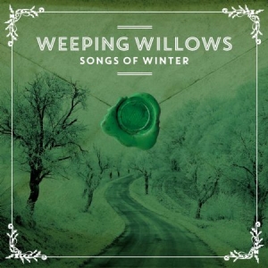 Weeping Willows - Songs Of Winter i gruppen VI TIPSER / Julemusikk på Vinyl & CD hos Bengans Skivbutik AB (4173740)