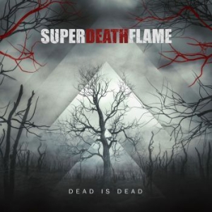 Superdeathflame - Dead Is Dead i gruppen CD / Finsk Musikkk,Metal hos Bengans Skivbutik AB (4176043)