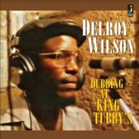 Wilson Delroy - Dubbing At King Tubby's i gruppen CD / Reggae hos Bengans Skivbutik AB (4176073)