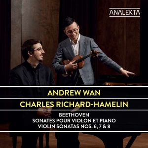 Wan Andrew Richard-Hamelin Charl - Beethoven: Violin Sonatas Nos. 6, 7 i gruppen VI TIPSER / Julegavetips CD hos Bengans Skivbutik AB (4176110)