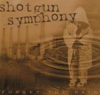 Shotgun Symphony - Forget The Rain i gruppen CD / Pop-Rock hos Bengans Skivbutik AB (4176502)