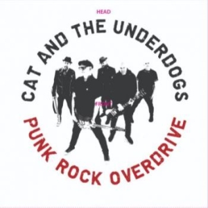 Cat And The Underdogs - Punk Rock Overdrive i gruppen VINYL / Pop-Rock,Punk,Svensk Musikkk hos Bengans Skivbutik AB (4177082)