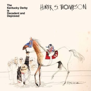 Hunter S. Thompson - The Kentucky Derby Is Decadent And i gruppen VINYL / Film/Musikkkal hos Bengans Skivbutik AB (4178074)