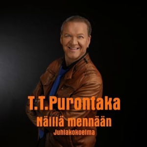 T.T. Purontaka - Näillä Mennään i gruppen CD / Danseband-Schlager,Finsk Musikkk hos Bengans Skivbutik AB (4178081)