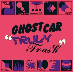 Ghost Car - Truly Trash i gruppen VI TIPSER / Julegavetips Vinyl hos Bengans Skivbutik AB (4180663)