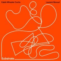 Caleb Wheeler Curtis & Laurent Nico - Substrate i gruppen CD / Jazz hos Bengans Skivbutik AB (4182107)