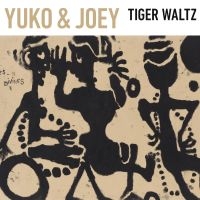 Yuko & Joey - Tiger Waltz i gruppen CD / Jazz hos Bengans Skivbutik AB (4183118)