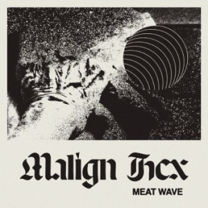 Meat Wave - Malign Hex i gruppen VI TIPSER / Årsbestelistor 2022 / Årsbeste 22 Viktor hos Bengans Skivbutik AB (4184236)