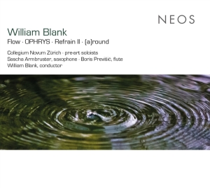 Collegium Novum Zurich - Blank: Flow/Ophrys/Refrain Ii/(A)Round i gruppen CD / Klassisk,Annet hos Bengans Skivbutik AB (4185273)