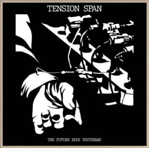 Tension Span - Future Died Yesterday i gruppen VINYL hos Bengans Skivbutik AB (4185390)