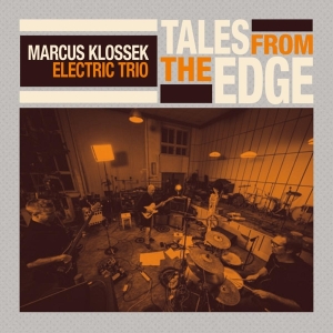 Marcus Klossek Electric Trio - Tales From The Edge i gruppen CD / Jazz hos Bengans Skivbutik AB (4186218)