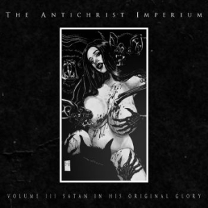 Antichrist Imperium - Volume Iii - Satan In His Original i gruppen CD / Metal/ Heavy metal hos Bengans Skivbutik AB (4186502)