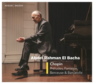 Abdel Rahman El Bacha - Chopin: Preludes, Fantaisie, Berceuse & Barcarolle i gruppen CD / Klassisk,Annet hos Bengans Skivbutik AB (4186538)