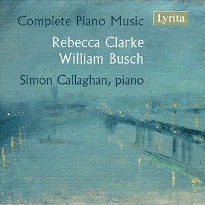 Busch William Clarke Rebecca - Clarke & Busch: Complete Piano Musi i gruppen VI TIPSER / Julegavetips CD hos Bengans Skivbutik AB (4186679)