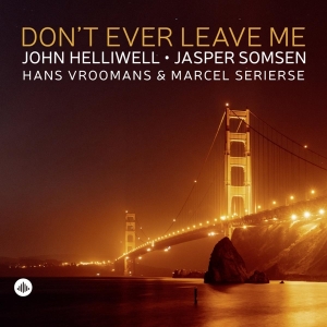 John Helliwell - Don't Ever Leave Me i gruppen CD / Jazz hos Bengans Skivbutik AB (4187390)