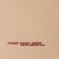 Rosset Meyer Geiger - Live At Marsoel Chur i gruppen CD / Jazz hos Bengans Skivbutik AB (4190415)