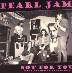 Pearl Jam - Not For You: Rare Radio & Tv Broadc i gruppen VINYL hos Bengans Skivbutik AB (4190956)