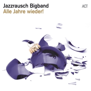 Jazzrausch Bigband - Alle Jahre Wieder! i gruppen CD / JuleMusikkk,Annet hos Bengans Skivbutik AB (4194675)