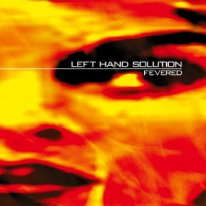 Left Hand Solution - Fevered (25 Year Edition Clear Oran i gruppen VINYL hos Bengans Skivbutik AB (4194953)