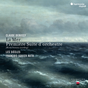 Les Siecles / Francois-Xavier Roth - Debussy: La Mer & Premiere Suite D'orchestre i gruppen CD / Klassisk,Annet hos Bengans Skivbutik AB (4196631)