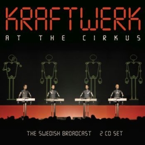 Kraftwerk - At The Circus (2 Cd) Live Broadcast i gruppen Minishops / Kraftwerk hos Bengans Skivbutik AB (4196847)