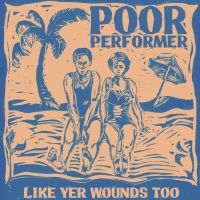 Poor Performer - Like Yr Wounds i gruppen VINYL hos Bengans Skivbutik AB (4199974)