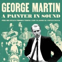 Martin George - A Painter In Sound Pre-Beatles Prod i gruppen CD hos Bengans Skivbutik AB (4200785)