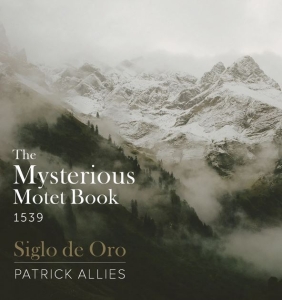 Siglo De Oro Allies Patrick - The Mysterious Motet Book 1539 i gruppen VI TIPSER / Julegavetips CD hos Bengans Skivbutik AB (4203361)