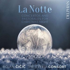 Cicic Bojan The Illyria Consort - La Notte - Concertos & Pastorales F i gruppen CD / JuleMusikkk,Klassisk hos Bengans Skivbutik AB (4204179)