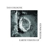 Tan Cologne - Earth Visions Of Water Spaces i gruppen VINYL hos Bengans Skivbutik AB (4204839)