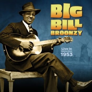 Big Bill Broonzy - Live In Amsterdam, 1953 i gruppen VI TIPSER / Record Store Day / RSD BF 2022 hos Bengans Skivbutik AB (4204980)