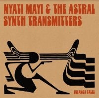 Mayi Nyati & Astral Synth Transmitt - Lulanga Tales i gruppen VINYL / Pop-Rock,World Music hos Bengans Skivbutik AB (4205019)