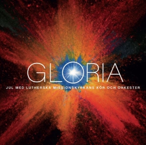 Lutherska Missionskyrkans KÃ¶r Och O - Gloria â Jul Med Lutherska Missions i gruppen VI TIPSER / Julemusikk på Vinyl & CD hos Bengans Skivbutik AB (4205120)