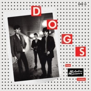 Dogs - Melodies Massacre Years i gruppen VINYL hos Bengans Skivbutik AB (4205424)