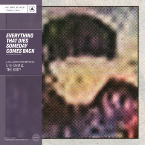 Uniform & The Body - Everything That Dies Someday Comes i gruppen VINYL / Metal hos Bengans Skivbutik AB (4205553)