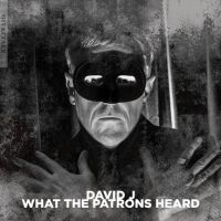 David J - What The Patrons Heard i gruppen CD / Pop-Rock hos Bengans Skivbutik AB (4205804)