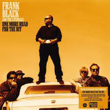 Frank Black And The Catholics - One More Road For The Hit - Black F i gruppen VI TIPSER / Record Store Day / RSD BF 2022 hos Bengans Skivbutik AB (4207508)