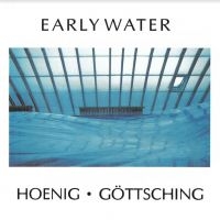 Hoenig Michael & Göttsching Manuel - Early Water i gruppen VI TIPSER / Julegavetips CD hos Bengans Skivbutik AB (4208751)