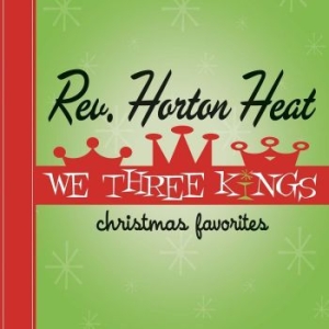 Reverend Horton Heat The - We Three Kings (Red Vinyl) i gruppen -Start RSD hos Bengans Skivbutik AB (4209688)