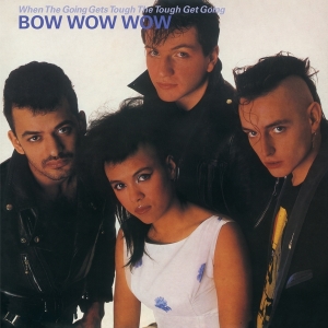 Bow Wow Wow - When The Going Gets Tough, The Tough Get Going i gruppen VINYL / Pop-Rock hos Bengans Skivbutik AB (4211201)