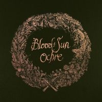 Blood And Sun - Ochre (& The Collected Eps) i gruppen VINYL / Country,Metal hos Bengans Skivbutik AB (4218859)