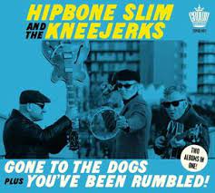 Hipbone Slim And The Kneejerks - Gone To The Dogs Plus You?Ve Been R i gruppen CD / Pop-Rock hos Bengans Skivbutik AB (4222012)