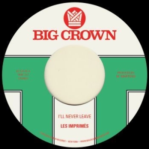 Les Imprimés - I'll Never Leave B/W If I i gruppen VINYL / RNB, Disco & Soul hos Bengans Skivbutik AB (4222659)